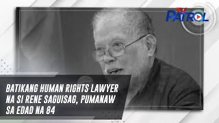 Batikang human rights lawyer na si Rene Saguisag, pumanaw sa edad na 84 | TV Patrol