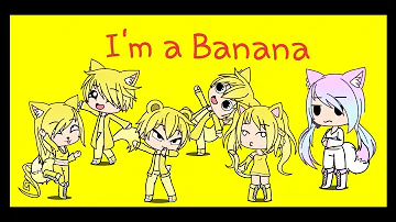 'I'm A Banana' meme in.. ~Gachaverse~