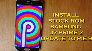 Flash Samsung galaxy J7 Prime 2 Pie 9 Stock Rom Fix Odin Fail (G611)