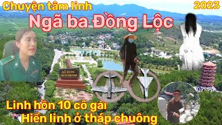 Ngã ba Đồng Lộc, Linh Hồn 10 cô gái hiển linh ở tháp chuông, Nghe kể nổi da gà #khanhfamily#131