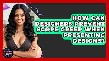 How Can Designers Prevent Scope Creep When Presenting Designs? - Graphic Design Nerd