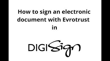 How to sign an electronic document with Evrotrust in DigiSign