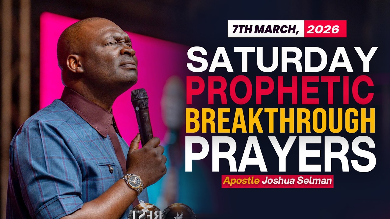 [7TH MARCH, 2026] SATURDAY PROPHETIC PRAYERS - APOSTLE JOAHUA SELMAN 23108 26504 aac