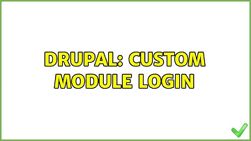 Drupal: Custom Module Login