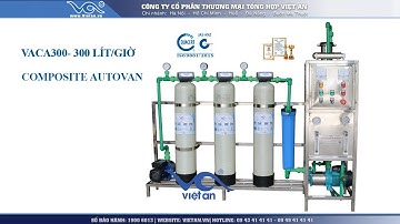 Dây chuyền lọc nước 300 lít/giờ composite autovan VACA300
