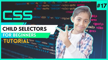CSS Tutorial For Beginners 17 - Child Selectors
