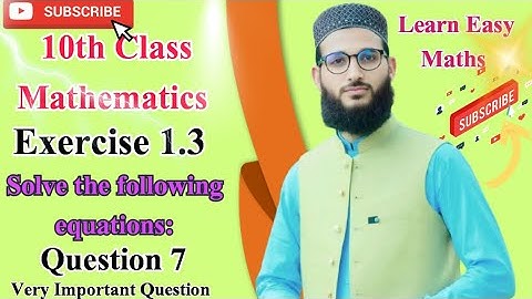 How to solve the following equations |10th class |Ex 1.3 Q 7| Step by step explanation New book 2025