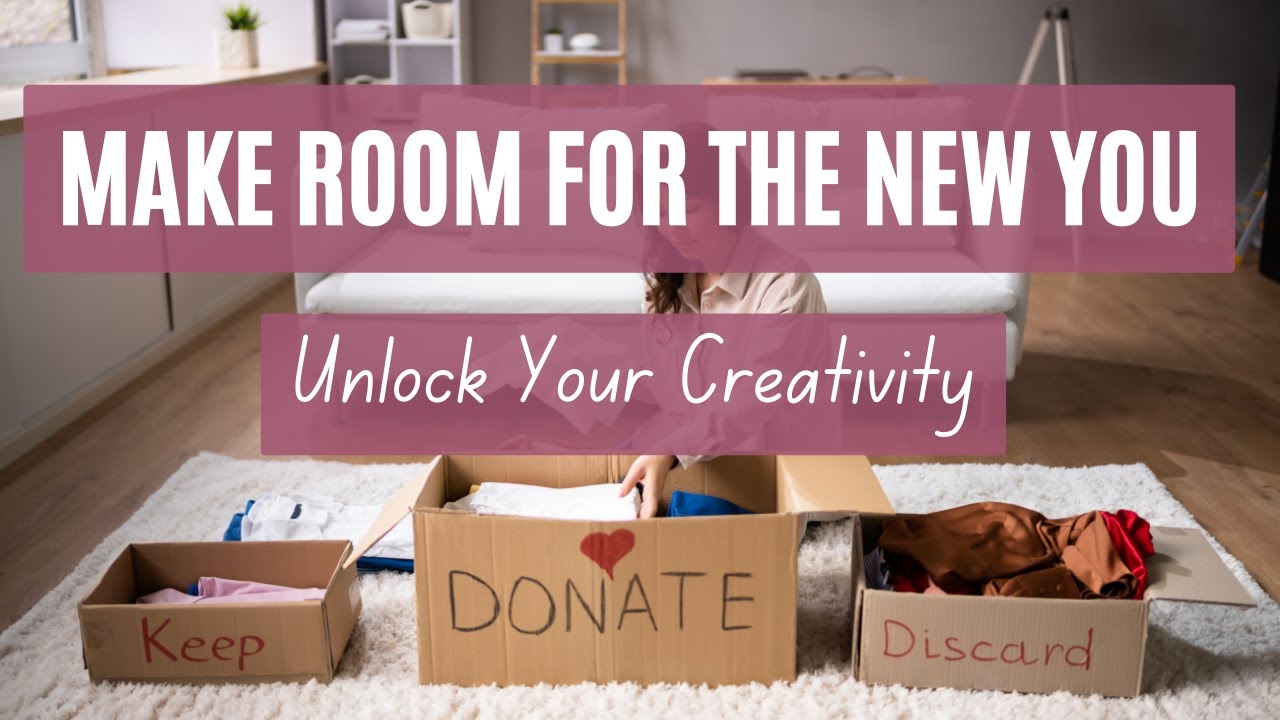 Declutter Your Life & Space | Making Room for New Beginnings - YouTube