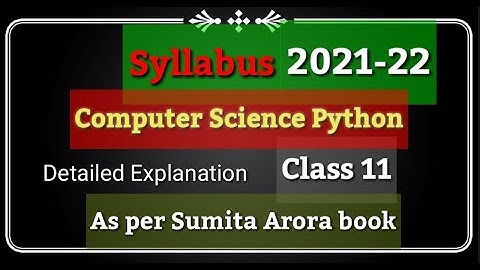 Computer Science python syllabus 2021-22 !! Syllabus of python class 11 based on Sumita Arora