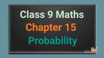 Class 9 maths chapter 15 "Probability" (full chapter in single video) cbse ncert