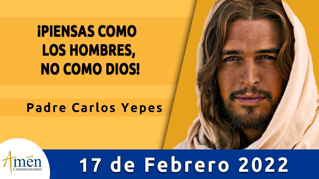 Evangelio De Hoy l Padre Carlos Yepes I jueves 17 febrero 2022 - Padre  Carlos yepes