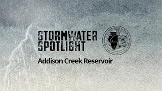 Stormwater Spotlight: Addison Creek Reservoir