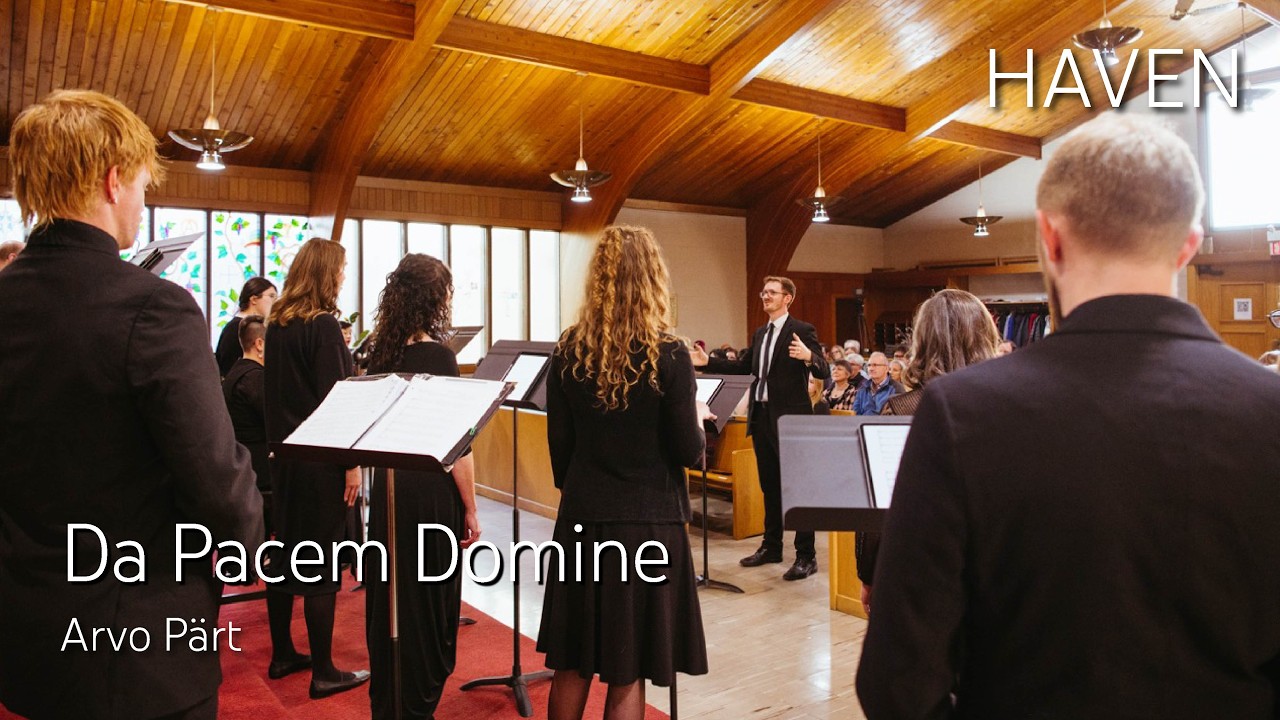 Arvo Pärt: Da Pacem Domine - HAVEN CHOIR |  Edmonton
