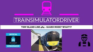 TSW Island Line 2022 - Guard Mode? What!?!