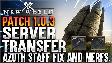 New World Patch 1.0.3 Notes, SERVER TRANSFER! T4/T5 Azoth Staff Fix and both Chest & Elite Boss NERF