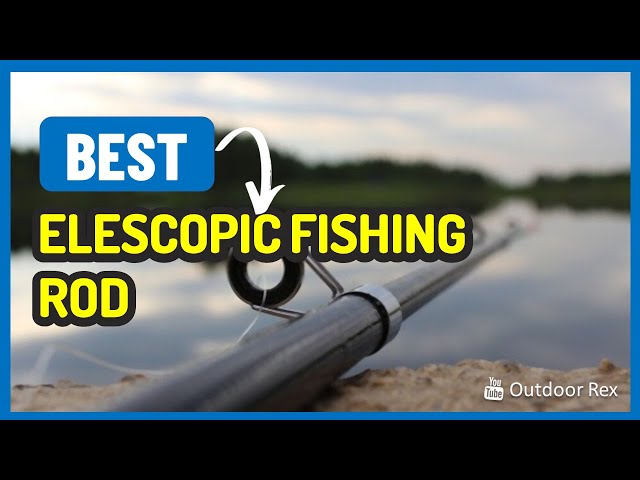 Top 5 Best Telescopic Fishing Rod in 2023 