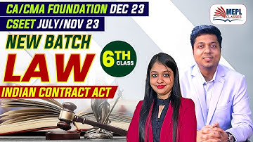 LAW - Indian Contract Act 6th Class | CA/CMA Foundation Dec 23 & CSEET July/Nov 23 | MEPL Classes