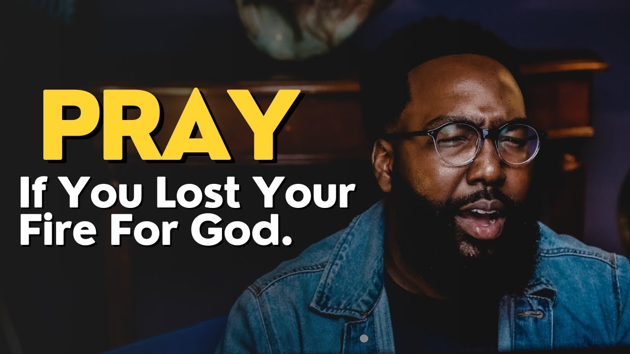 Prayer Fuels The FIRE of God Within Us - YouTube