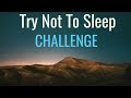 Try Not To Sleep CHALLENGE | Relaxing Music for Sleeping |