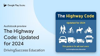 The Highway Code: Updated for 2026 by DrivingSuccess Education · Audiobook preview