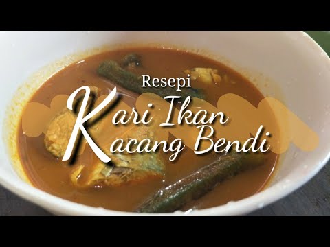 RESEPI KARI IKAN KACANG BENDI 😍 - YouTube