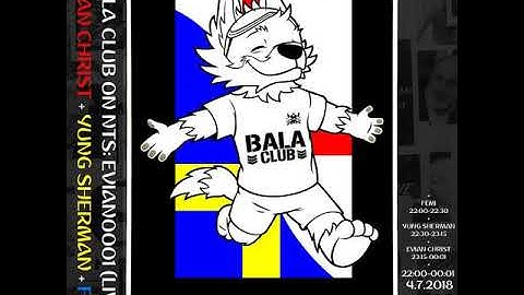 Bala Club - 3rd July 2018 w/ Femi, Yung Sherman & Evian Christ