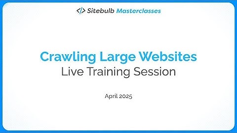 Crawling Large Websites with Sitebulb  - Live Session Recording