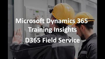 Functional Insights - D365 Field Service - Microsoft Dynamics 365 User Training