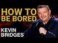 How To: Be Bored | Kevin Bridges: The Brand New Tour