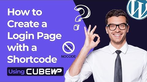 How to Create a Login Page with a Shortcode Using CubeWP