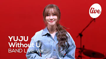 [4K] YUJU - “Without U” Band LIVE Concert [it's Live] K-POP live music show