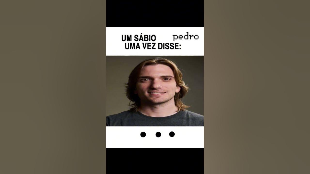 já disse uma vez Pedro loos 