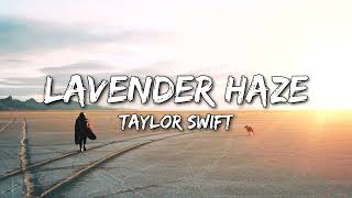 Taylor Swift - Lavender Haze (Lyrics) (I feel a lavender haze creeping up on me)