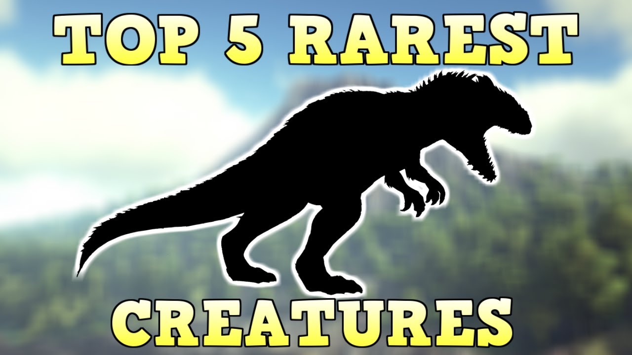 TOP 5 RAREST CREATURES ARK SURVIVAL EVOLVED YouTube