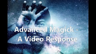 Advanced Magick  A Video Response to The Occultist 07.17.2022