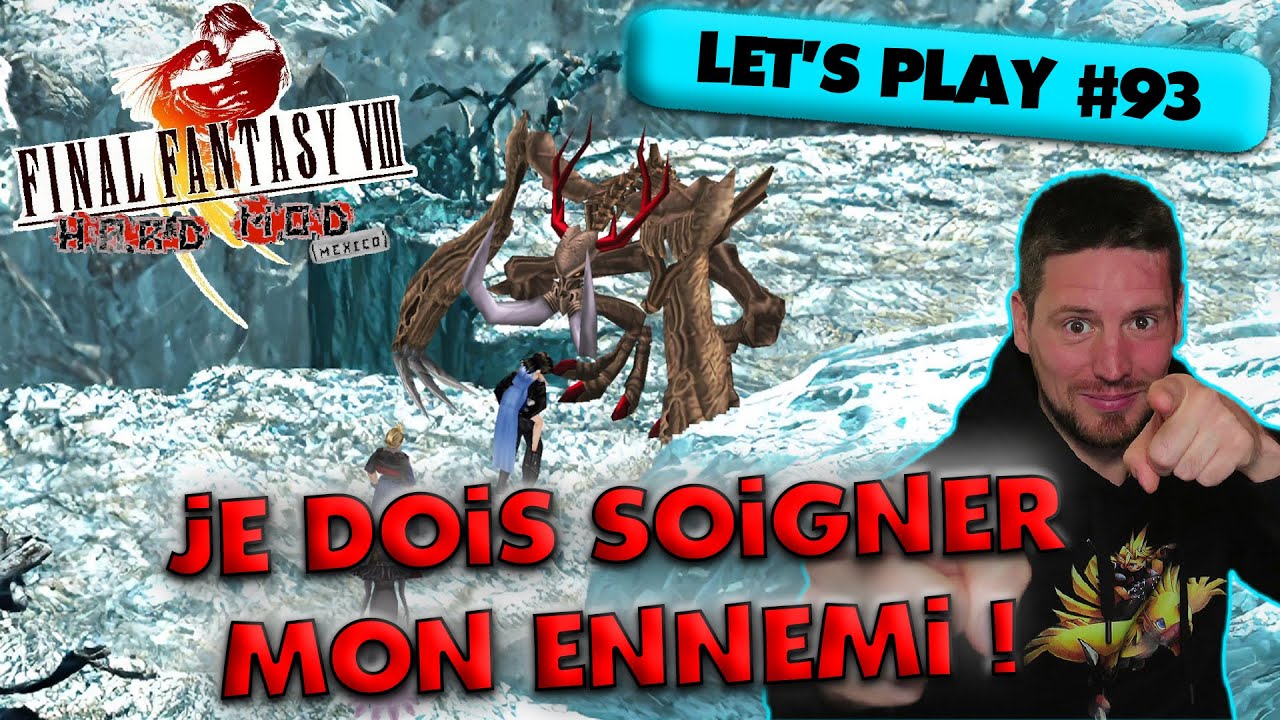 JE DOIS SOIGNER MON ENNEMI ! | Final Fantasy VIII HARD MOD Mexico - Let