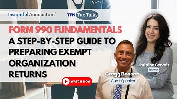 Tax Talks | Form 990 Fundamentals: A Step-by-Step Guide to Preparing Exempt Organization Returns