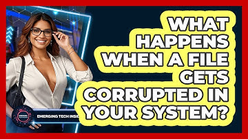What Happens When A File Gets Corrupted In Your System? - Emerging Tech Insider