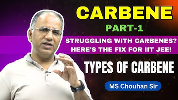 Types of Carbene | Lecture #1 | Hindi | IIT JEE ADV | OC | MS Chouhan Sir