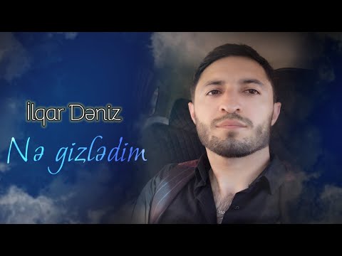 Ilqar Deniz - Ne Gizledim