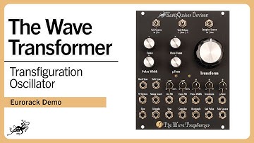The Wave Transformer Eurorack Module - Transfiguration Oscillator | EarthQuaker Devices