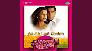 Aa Ab Laut Chalen - Jhankar Beats