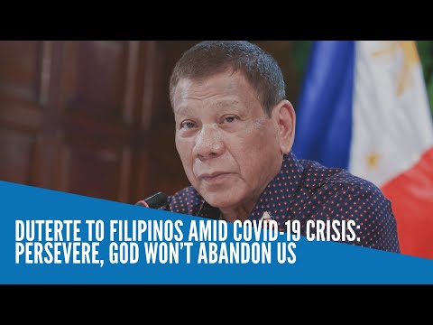 Duterte to Filipinos amid COVID-19 crisis: Persevere, God won’t abandon us