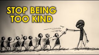 7 REASONS YOU SHOULD AVOID OVER KINDNESS | stoicism