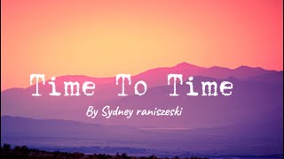 Time to Time by Sydney Raniszeski ❤️✌️ (calming music) #songs #calm #perfect @sydneyraniszeski