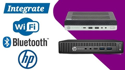 Install WiFi and Bluetooth to HP ProDesk & EliteDesk Micro Ultra Small Form Factor  PCs