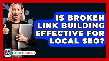 Is Broken Link Building Effective For Local SEO? - SearchEnginesHub.com
