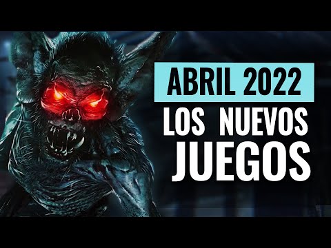 LOS NUEVOS JUEGOS MÁS ESPERADOS Y LANZAMIENTOS ABRIL 2022