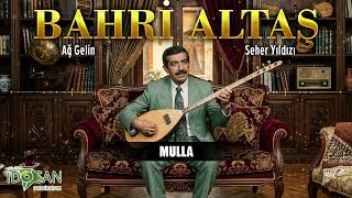 Bahri Altaş - Mulla