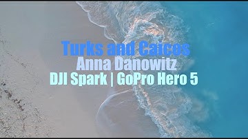 Turks and Caicos | GoPro Hero 5 | DJI Spark